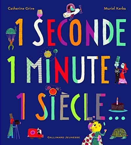 1 seconde 1 minute 1 siècle