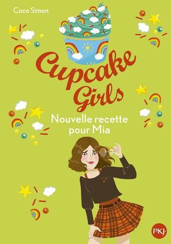 Cupcake girls T.14 : Nouvelle recette pour Mia