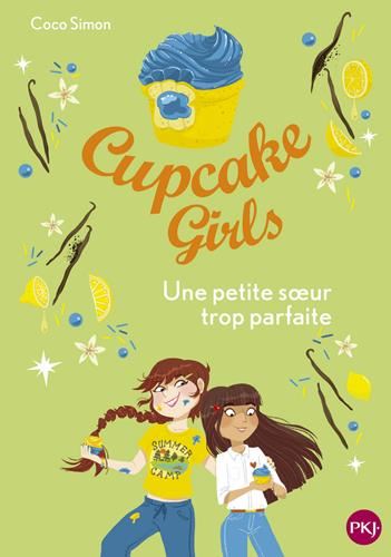 Cupcake girls T.21 : Une petite soeur trop parfaite