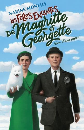 Folles enquêtes de Magritte et Georgette T1 (Les) : Nom d'une pipe !
