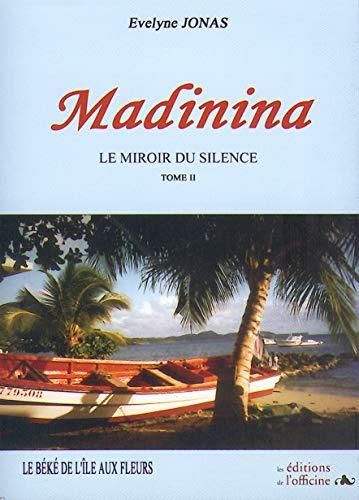 Madinina, le miroir du silence t2 Le Béké de l'île aux Fleurs